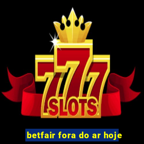 betfair fora do ar hoje